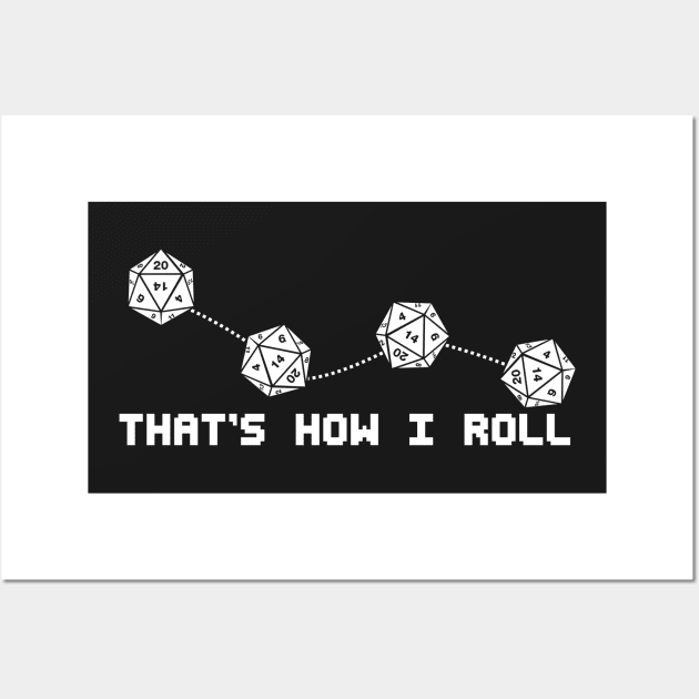 That's How I Roll - Dice Games Gamer Gaming Funny Board games Role Playing RPG Wall Art by Kyandii